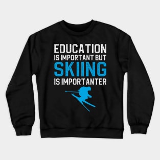 Education Is Important But Skiing Is Importanter Crewneck Sweatshirt